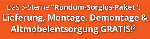 Das 5-Sterne 'Rundum-Sorglos-Paket': Lieferung, Montage, Demontage & Altmöbelentsorgung GRATIS! (2)